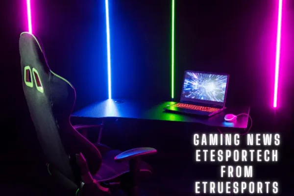 Gaming News Etesportech from Etruesports