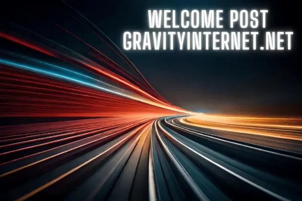 Welcome Post Gravityinternet.net